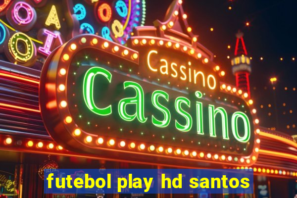 futebol play hd santos